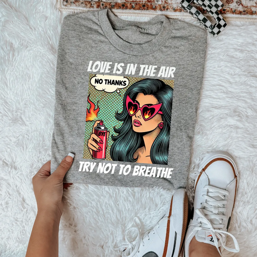 Love Is in the Air Try Not to Breathe Shirt